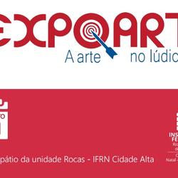 #31467 IFRN Cidade Alta promove 1ª "ExpoArte – a arte no lúdico"