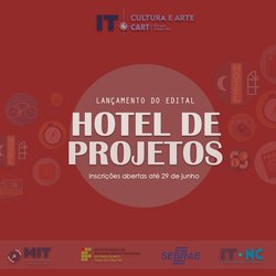 #31994 ITCART divulga Edital do Hotel de Projetos 