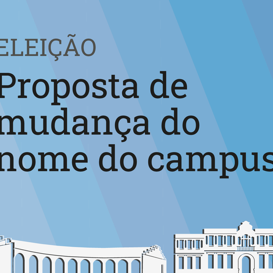 #32324 Aberta a avaliação de proposta de mudança do nome do Campus