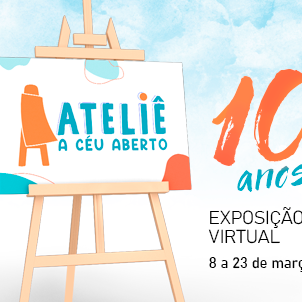#32697 Ateliê a Céu Aberto: Exposição Virtual celebra 10 anos do projeto