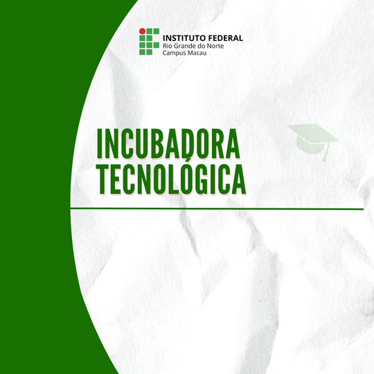 #33664 Divulgado Resultado da Incubadora Tecnológia do IFRN Macau