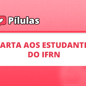 #33842 Carta aos Estudantes do IFRN Campus Macau