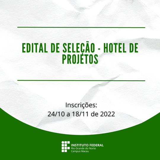 #33993 Divulgado edital do processo seletivo para o Hotel de projetos