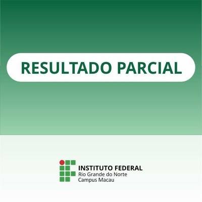 #34105 Campus Macau divulga Resultado Parcial para seleção de bolsista referente ao edital Nº 18/2019 - DG/MC/IFRN - para atuar na unidade produtiva (DIGUIE/MC).