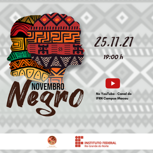 #34251 NEABI Campus Macau apresenta programação no II Novembro Negro Sistêmico