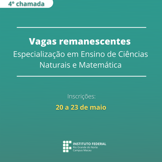 #34448 Divulgada 4ª chamada para vagas remanescentes do curso de Pós-Graduação em Ensino de Ciências Naturais e Matemática