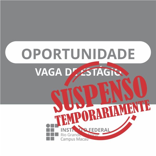 #34573 Campus Macau informa Suspensão Temporária de seleção para estagiário