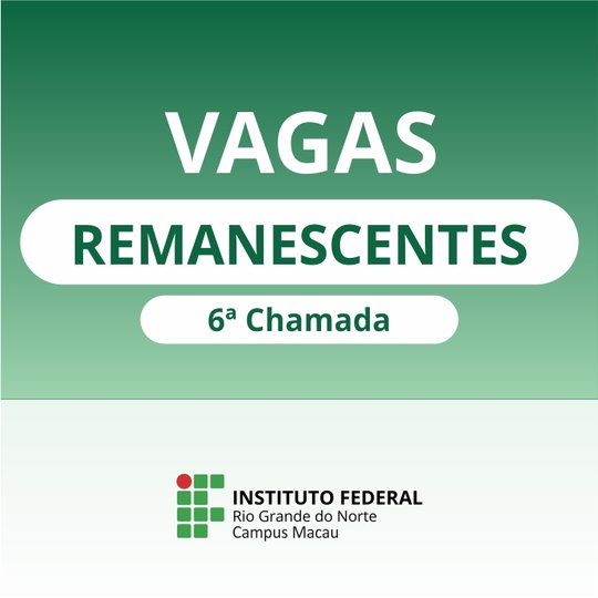#34637 Campus Macau divulga 6ª Chamada para vagas remanescentes dos cursos Técnicos na modalidade Integrada