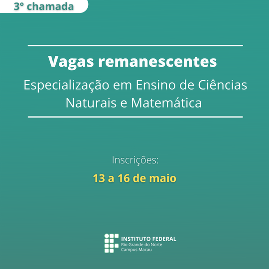 #34749 Divulgada 3ª chamada para vagas remanescentes do curso de Pós-Graduação em Ensino de Ciências e Matemática
