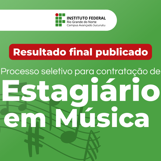 #34895 Divulgado Resultado Final da Seleção para Estágio em Música do IFRN campus Jucurutu