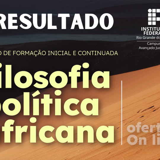 #34946 Divulgado a lista dos selecionados para o curso de Filosofia Política Africana 2023.1