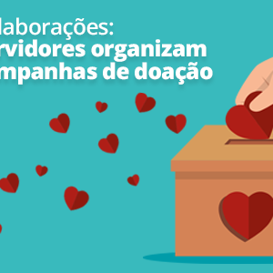 #34951 Servidores realizam campanhas de arrecadação