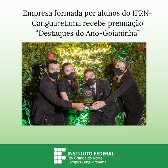 #35121 Empresa formada por alunos do IFRN-Canguaretama recebe premiação “Destaques do Ano-Goianinha”