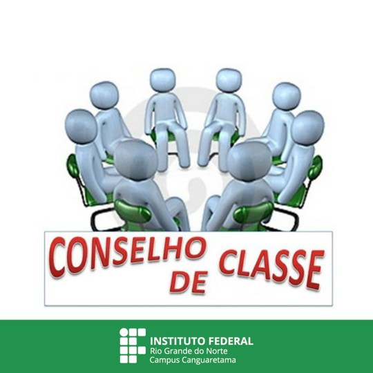 #35154 Campus Canguaretama Realizará Conselhos de Classe das Turmas do Ensino Médio Integrado, dos Cursos de Informática, Eletromecânica e Eventos.