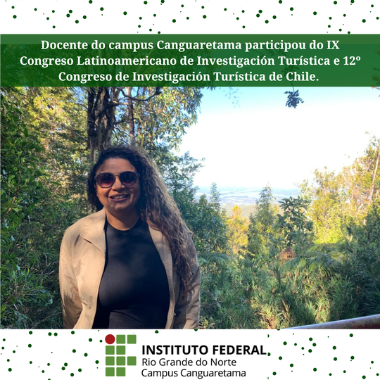 #35313 Docente do campus Canguaretama participou do IX Congreso Latinoamericano de Investigación Turística e 12º Congreso de Investigación Turística de Chile: “Construyendo turismo responsable, integrador y a escala humana”.