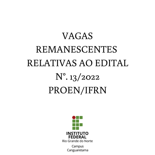 #35551 Divulgada 1ª Convocação de candidatos para o preenchimento de vagas remanescentes relativas ao edital n° 13/2022 PROEN/IFRN