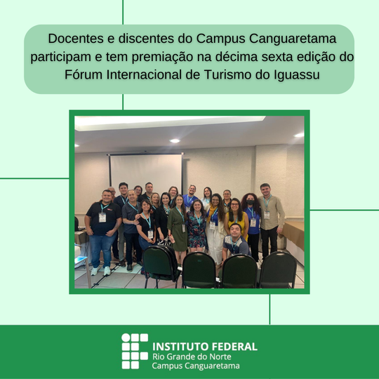 #35684 Docentes e discentes do Campus Canguaretama participam e são premiados na 16ª edição do Fórum Internacional de Turismo do Iguassu