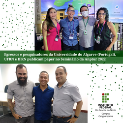 #35810  Egressos e pesquisadores da Universidade do Algarve (Portugal), UFRN e IFRN publicam paper no Seminário da Anptur 2022.