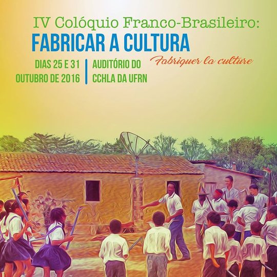 #36078 Inscrições abertas para o IV Colóquio Franco-brasileiro "Fabriquer la culture/Fabricar a Cultura"