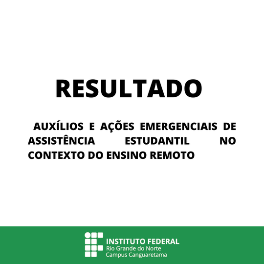 #36112 Assistência Estudantil do Campus Canguaretama Divulga o Resultado do Auxílio e Ações Emergenciais de Assistência Estudantil no Contexto do Ensino Remot