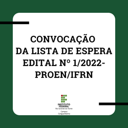 #36169 1ª convocação para o preenchimento de vagas remanescentes relativas ao edital n°. 01/2022 PROEN/IFRN