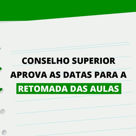 #36228 Conselho Superior aprova datas para retomada das aulas