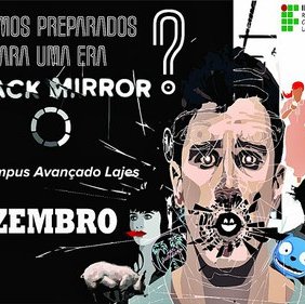 #36436 Campus Lajes anuncia a programação do evento “Estamos Preparados para uma era Black Mirror?”