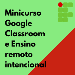 #36870 Campus Avançado Lajes promoverá Minicurso Google Classroom e Ensino remoto intencional