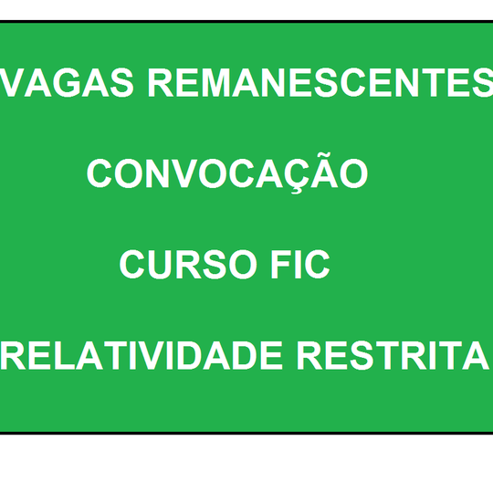 #37302 Vagas remanescentes para o curso FIC Relatividade Restrita