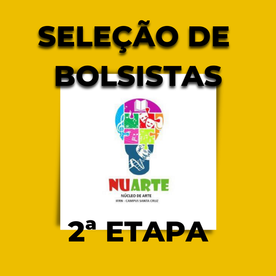 #37391 Campus divulga lista de classificados para 2ª etapa da seleção de bolsistas do NUARTE