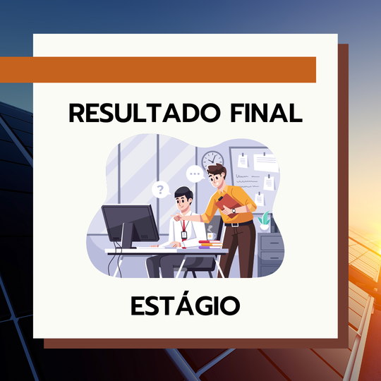 #37561 Resultado final de seleção de estágio para empresa SUNNERGY – PROJETOS DE ENGENHARIA E ENERGIAS RENOVÁVEIS