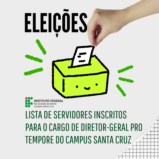 #37690 Comissão Eleitoral/Especial do Campus Santa Cruz divulga lista de servidores inscritos para o Cargo de Diretor-Geral Pro Tempore do Campus Santa Cruz