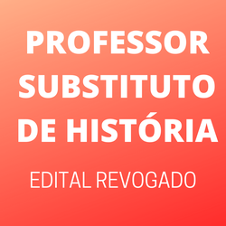 #37721 Seleção para Professor Substituto de História tem edital revogado