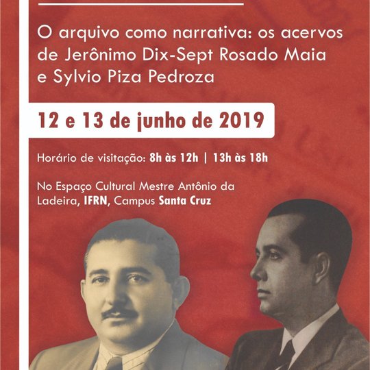 #37999 Exposição “O arquivo como narrativa: os acervos de Jerônimo Dix-Sept Rosado Maia e Sylvio Piza Pedroza”