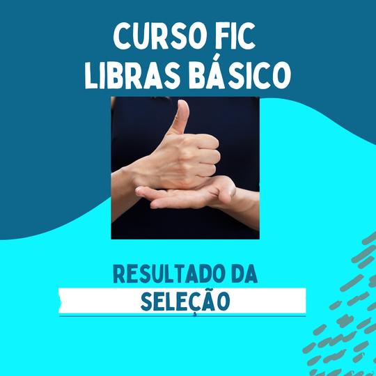 #38014 Divulgação de lista de seleção para o Curso FIC de Capacitação Básica em Libras