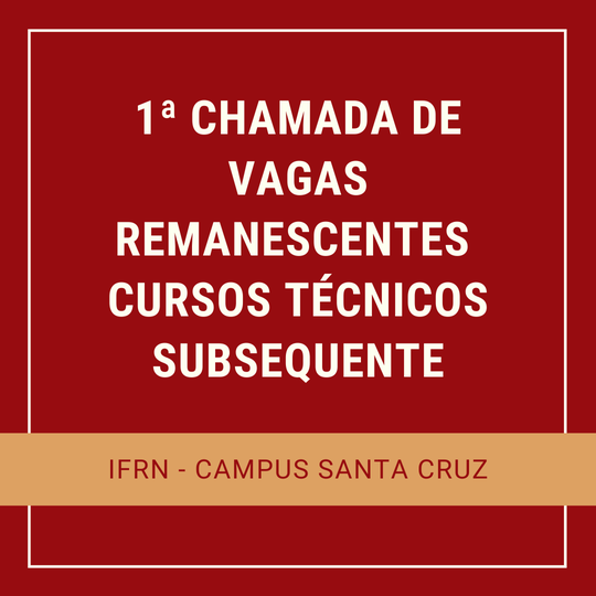 #38151 Divulgada a 1ª Chamada de Remanescentes para os Cursos Técnicos Subsequentes 2020.2