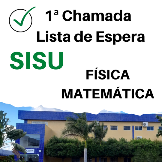 #38188 Divulgada a 1ª Chamada de candidatos que se cadastraram na lista de espera do SiSU para os Cursos de Licenciatura em Física e Matemática