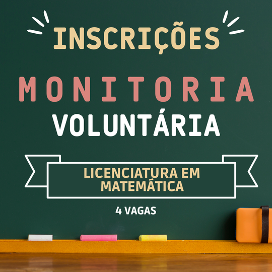 #38199 Estão abertas inscrições para Monitoria Voluntária da Licenciatura em Matemática