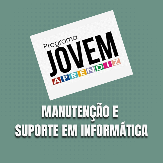 #38302 Vaga de Jovem Aprendiz para alunos (as) do Curso Técnico em Manutenção e Suporte em Informática