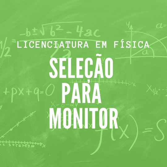 #38449 Estão abertas inscrições para  Monitoria Voluntária e de Pesquisa e Iniciação Científica da Licenciatura em Física