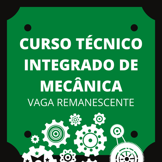 #38518 Divulgada chamada de vaga remanescentes para o Curso Técnico Integrado de Mecânica