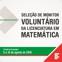 #38871 SELEÇÃO DE MONITOR VOLUNTÁRIO DA LICENCIATURA EM MATEMÁTICA