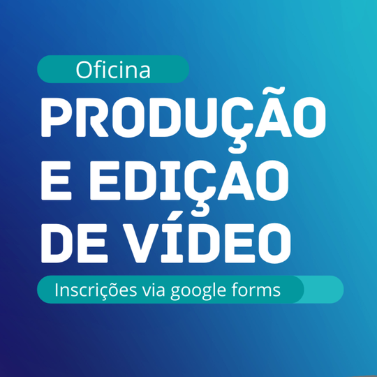 #38942 Inscrições prorrogadas para a Oficina de Produção e Edição de Vídeo