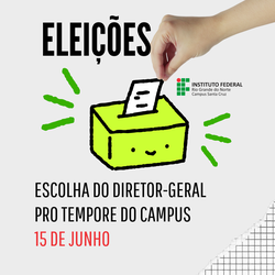 #39031 Campus se prepara para uma nova eleição de Diretor-Geral do Campus