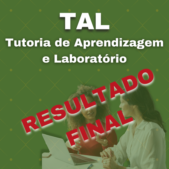 #39045 Resultado final de processo seletivo para bolsistas do Programa Institucional de Tutoria de Aprendizagem e Laboratórios (TAL)