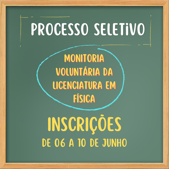 #39090 Processo seletivo para monitoria voluntária da Licenciatura em Física