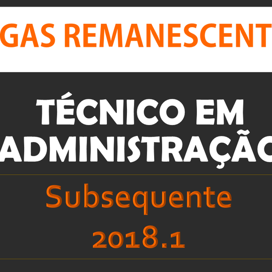 #39442 2ª Chamada para Vagas Remanescentes do Curso Técnico de Administração - Subsequente