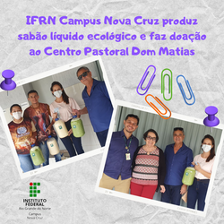 #39580 IFRN Campus Nova Cruz produz sabão líquido ecológico e faz doação ao Centro Pastoral Dom Matias