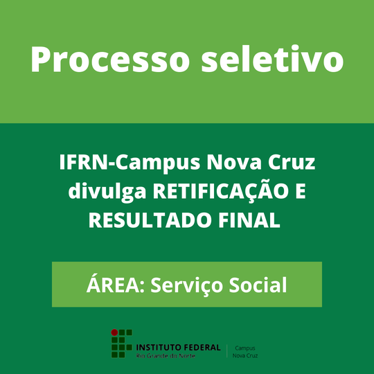 #39683 IFRN-Campus Nova Cruz divulga RETIFICAÇÃO E RESULTADO FINAL de processo seletivo
