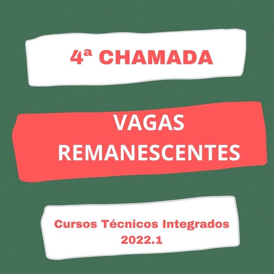 #39721 Divulgada 4ª chamada de vagas remanescentes de Cursos Técnicos Integrados 2022.1